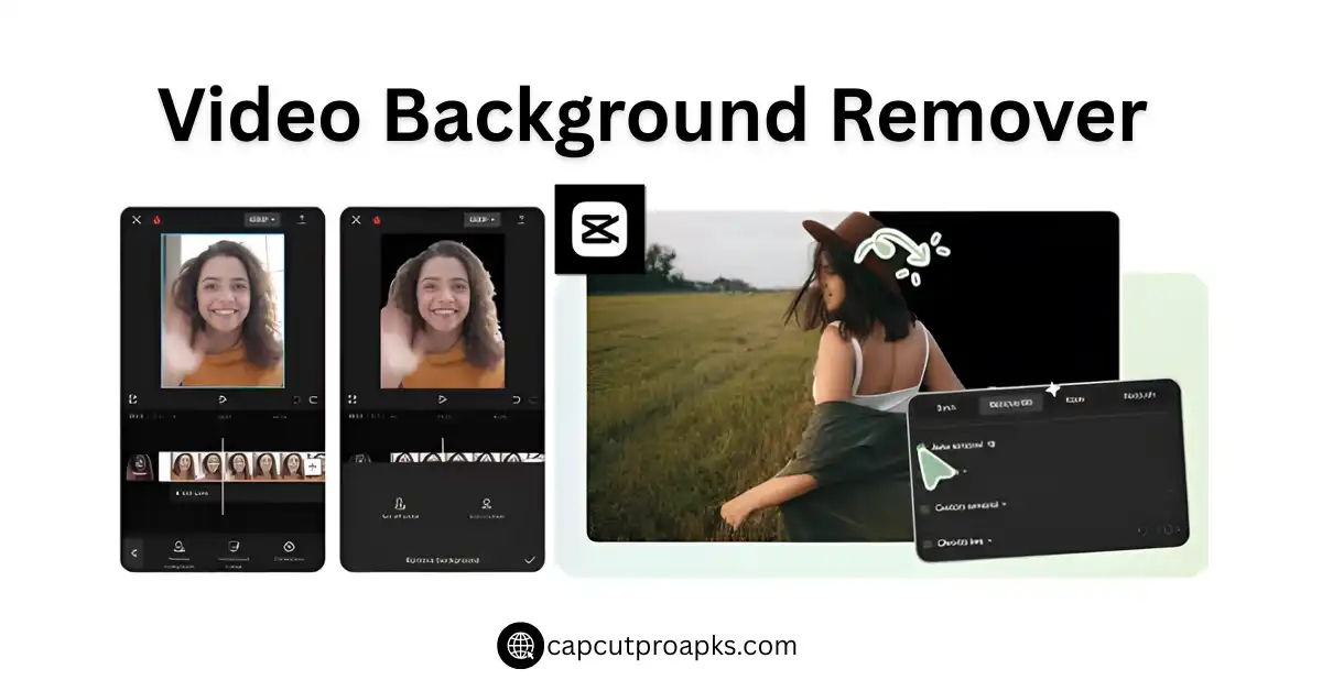 Video Background Remover in CapCut Pro APK – Amazing Tricks to Try in 2026 1 Video Background Remover