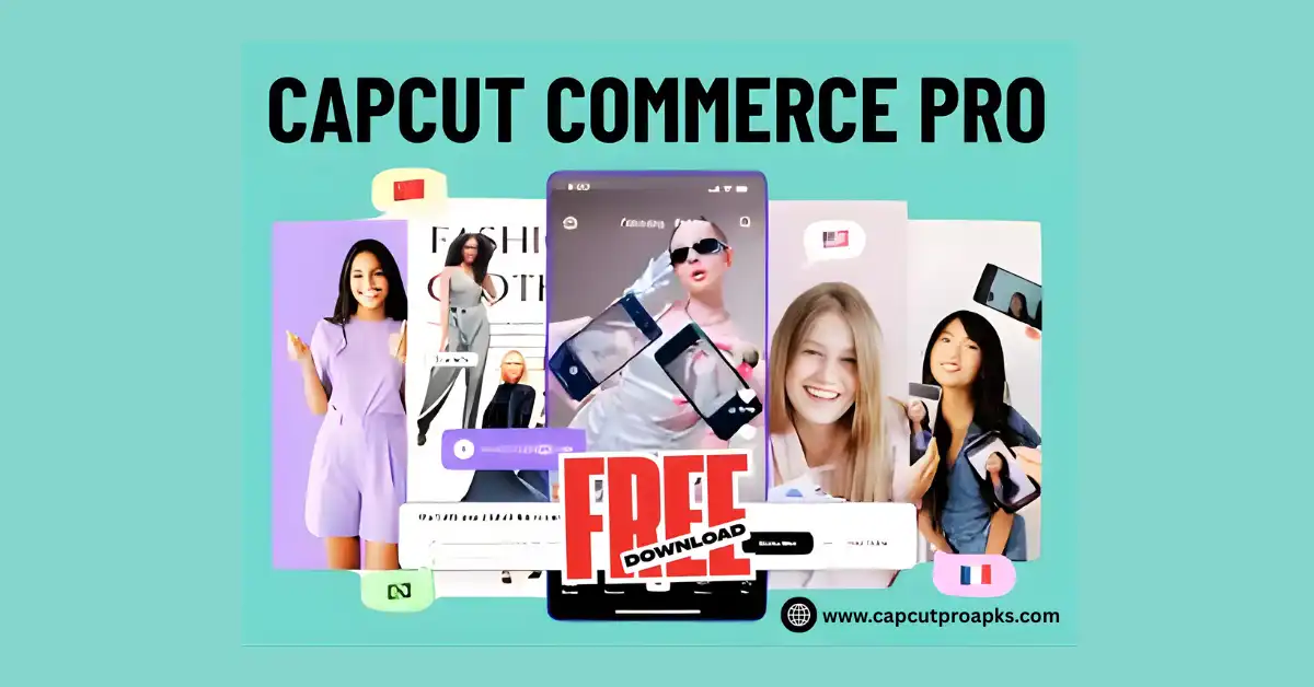 CapCut Commerce Pro 2025 – Simple Video Tool for Online Sellers 1 CapCut Commerce Pro