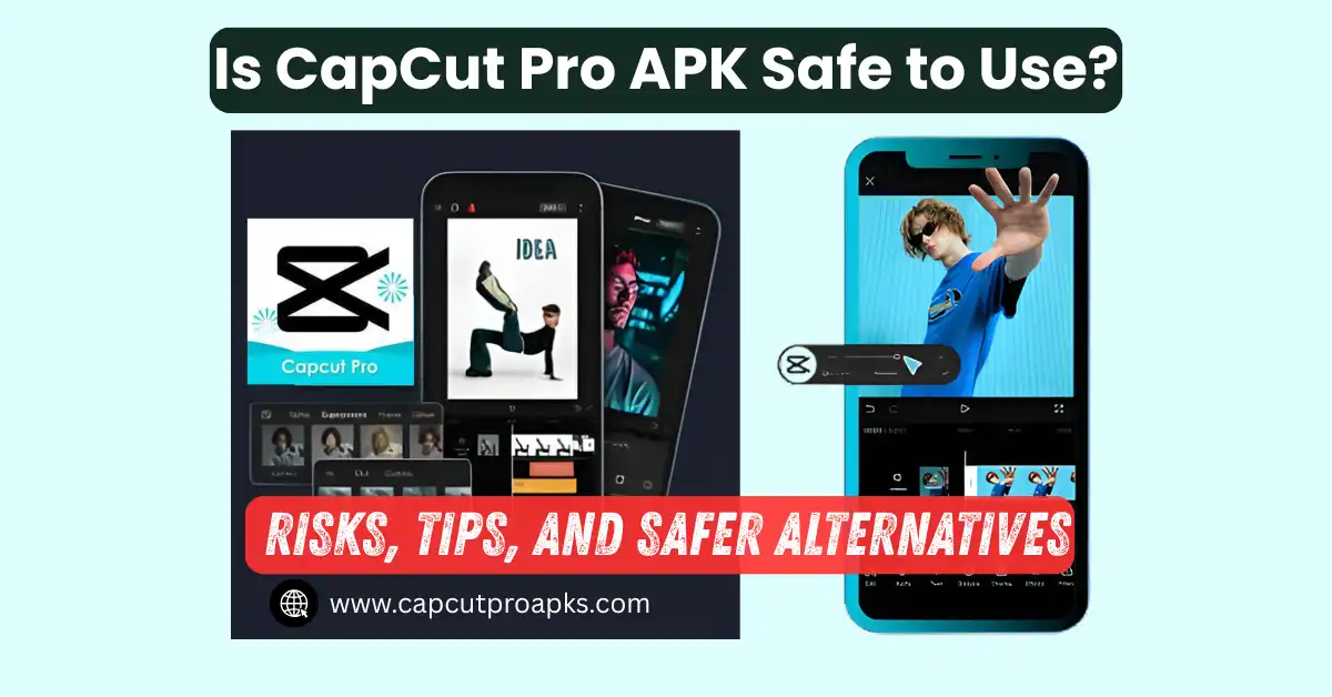 Is CapCut Pro APK Safe to Use? Free Safety Guide - 2025 1 Is CapCut Pro APK Safe to Use