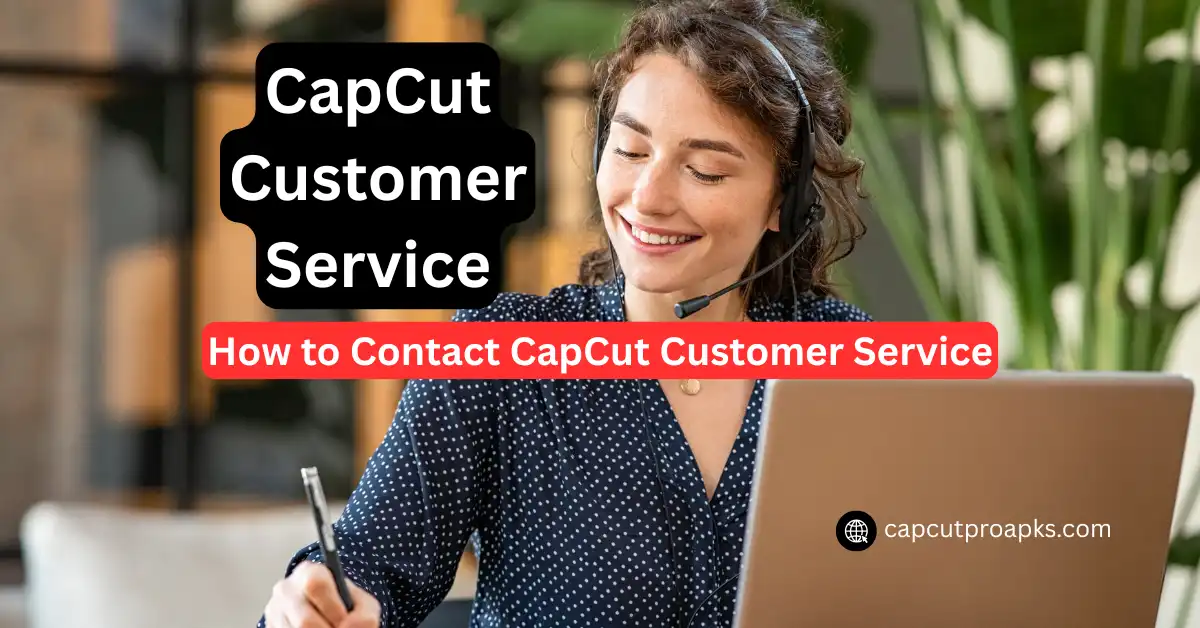 CapCut Customer Service: Ultimate Guide to Fast Support in 2025 1 CapCut Customer Service