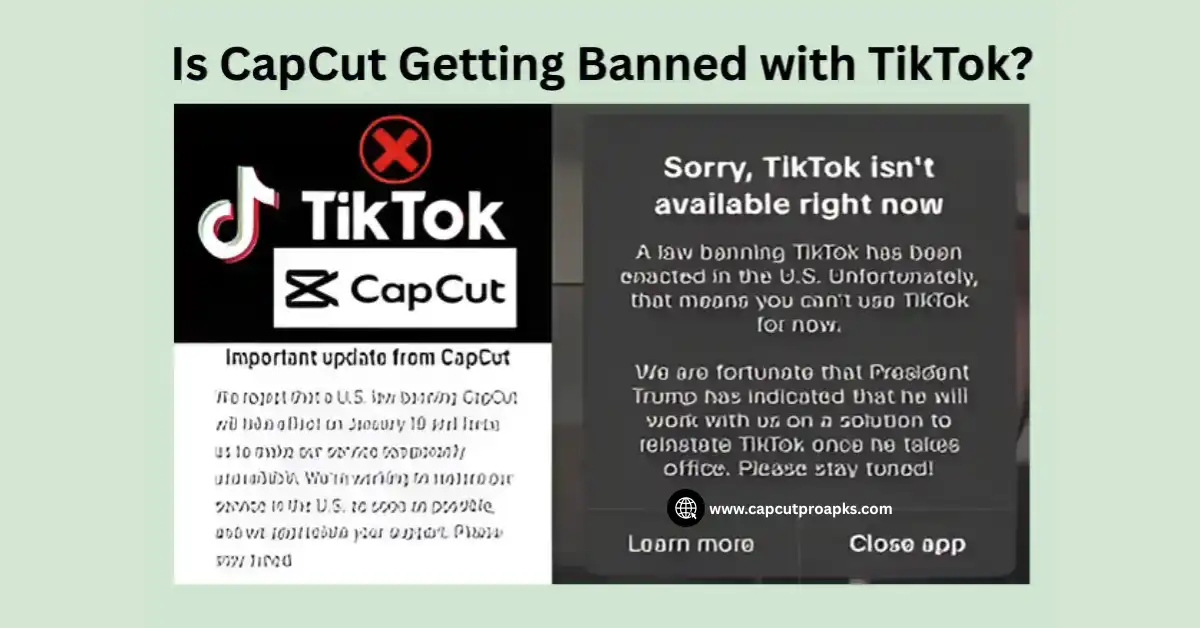 Is CapCut Getting Banned With TikTok? The Real Facts in 2025 1 Is CapCut Getting Banned With TikTok