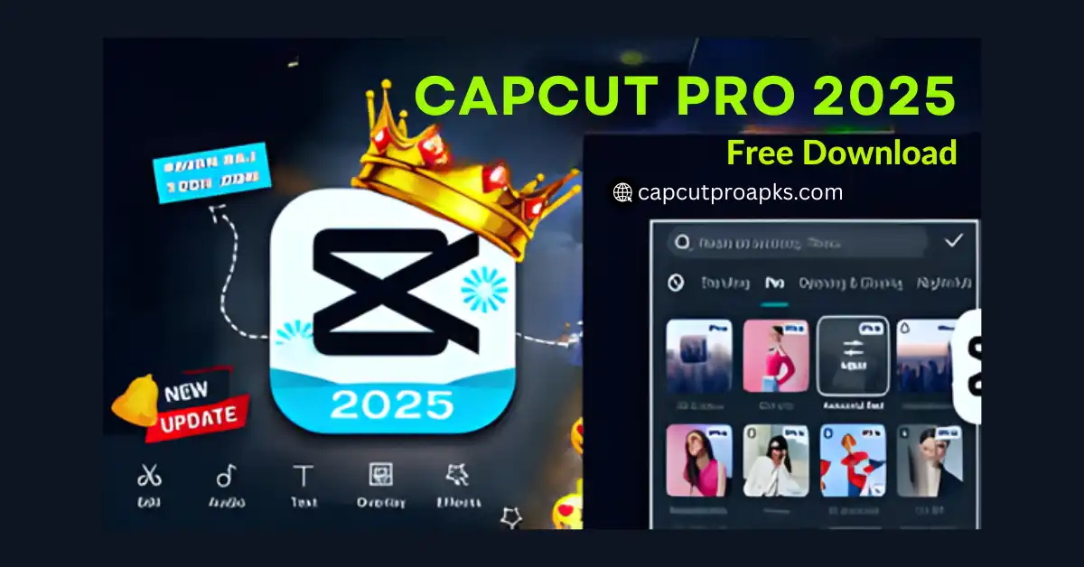 CapCut Pro 2025 Free Download - Easy Guide to Stunning Videos 1 CAPCUT PRO 2025