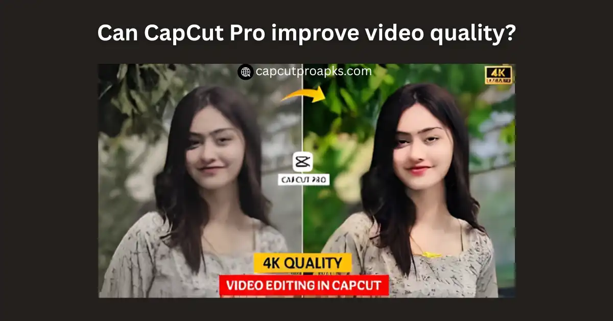 Can CapCut Pro improve video quality in 2026? Honest Answer 1 Can CapCut Pro improve video quality