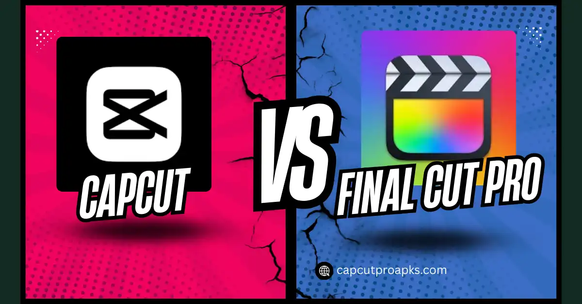 CapCut vs Final Cut Pro: The Ultimate Showdown for Creators 2026 1 CapCut vs Final Cut Pro