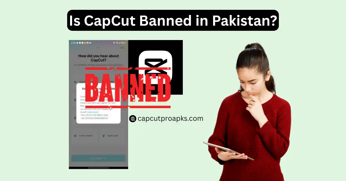 Is CapCut Banned in Pakistan? Latest Facts Explained 2026 1 Is CapCut Banned in Pakistan