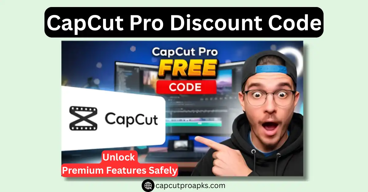 CapCut Pro Discount Code 2026: Get Pro Features for Less 1 CapCut Pro Discount Code