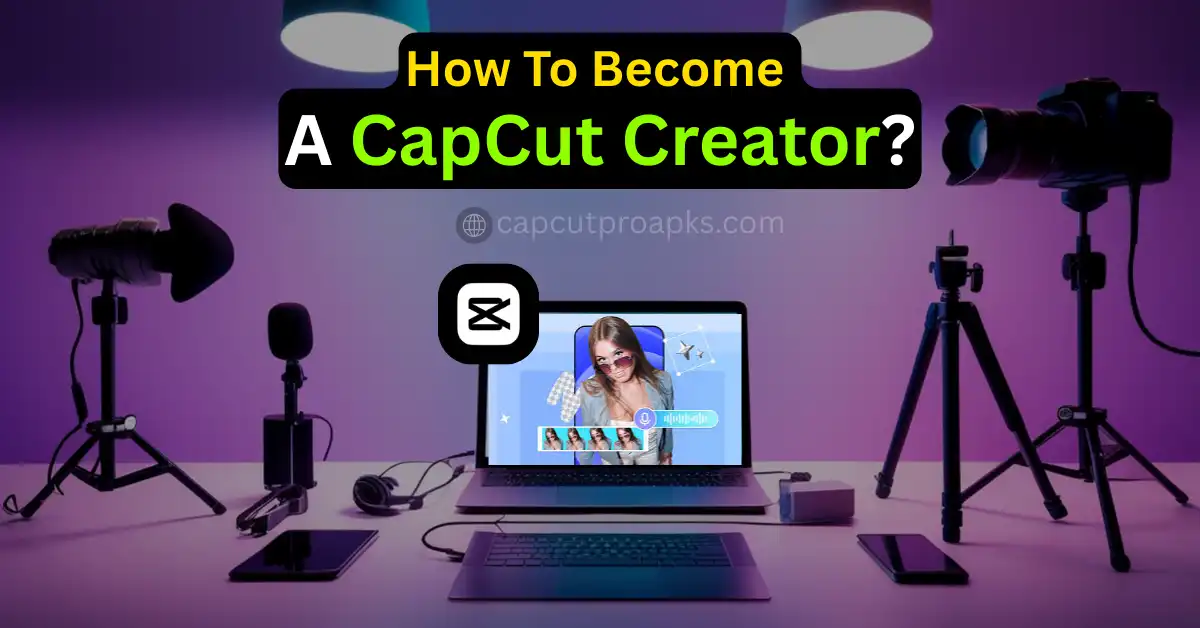 How To Become A CapCut Creator Like A Pro In 2026? 1 How To Become A CapCut Creator