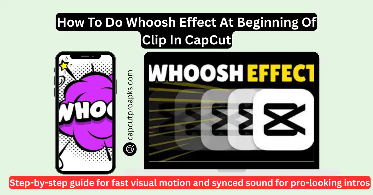 How To Do Whoosh Effect At Beginning Of Clip CapCut (Step-by-Step 2026) 1 How To Do Whoosh Effect At Beginning Of Clip CapCut